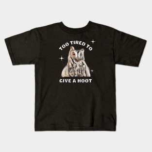 Funny Sleepy Owl - Too Tired To Give A Hoot Kids T-Shirt